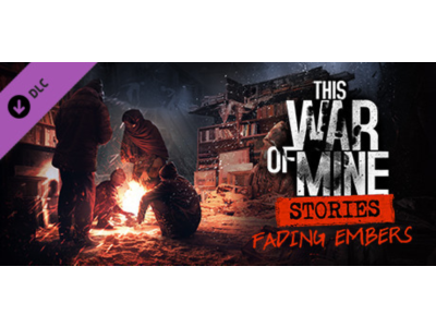 This War of Mine: Stories - Fading Embers (DLC) 🔑STEAM