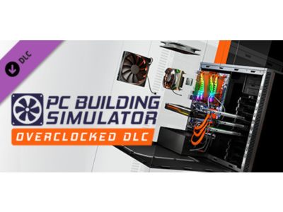 PC Building Simulator Overclocked Edition Content STEAM