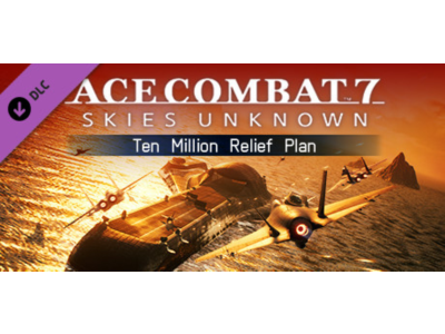ACE COMBAT™ 7: SKIES UNKNOWN – Ten Million Relief Plan