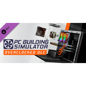 PC Building Simulator - Overclocked Edition Content (DL