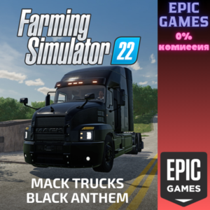 FS22 - MACK TRUCKS BLACK ANTHEM PC EPIC GAMES EGS