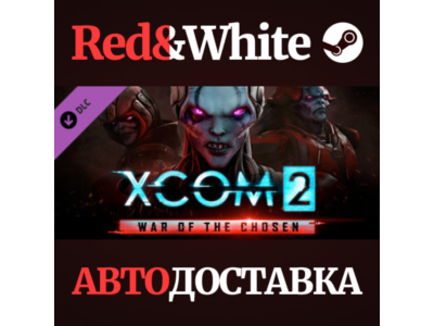 XCOM 2: War of the Chosen DLC * STEAM RU*KZ*UA*CIS