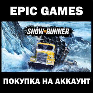 RU/GLOBAL SnowRunner ALL EDITIONS AND DLC EPIC GAMES