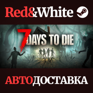 7 Days to Die * STEAM RUSSIA🔥AUTODELIVERY