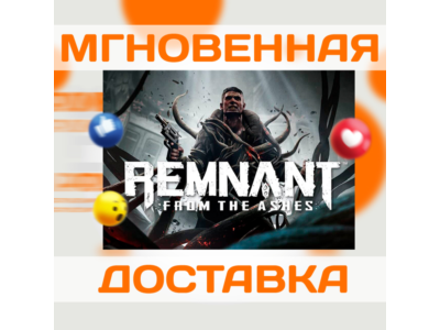 🔥REMNANT: FROM THE ASHES \ STEAM \ GLOBAL + РФ \ КЛЮЧ
