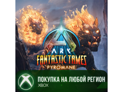 ARK Fantastic Tames - Pyromane XBOX Any account