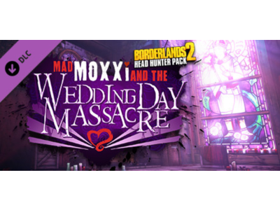 Borderlands 2: Headhunter 4: Wedding Day Massacre Steam
