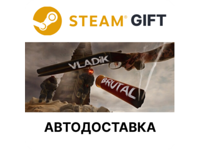 ✅VLADiK BRUTAL🎁Steam GIFT🌐Выбор Региона🌐АВТО