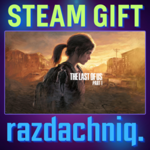 🩸The Last of Us: Part I {Steam Gift/RU/BY/KZ/CIS}