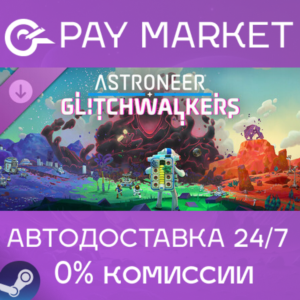 ⚡️Steam gift RU- ASTRONEER: Glitchwalkers| AUTODELIVERY