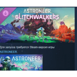 Astroneer: Glitchwalkers DLC STEAM РОССИЯ
