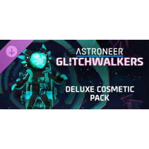 ASTRONEER: Glitchwalkers - Deluxe Cosmetic Pack DLC