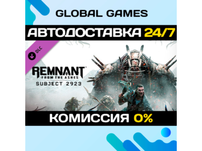 Remnant: From the Ashes - Subject 2923 DLC STEAM 🚀АВТО