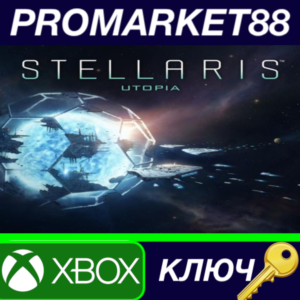 ⭐Stellaris - Utopia DLC TR XBOX One КЛЮЧ 🔑ТУРЦИЯ
