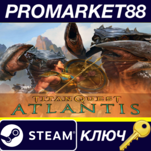 ⭐Titan Quest - Atlantis DLC Steam КЛЮЧ 🔑RU+CIS