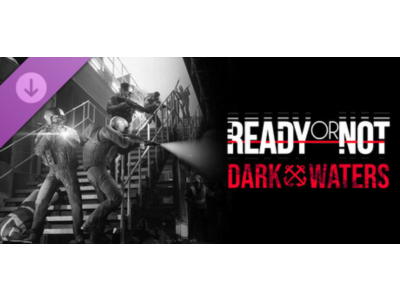 Ready or Not - Dark Waters (STEAM КЛЮЧ) РОССИЯ+КЗ+СНГ