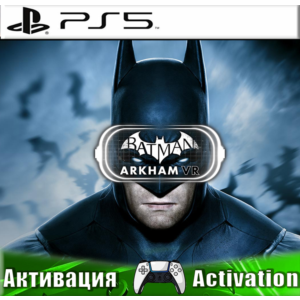 🎮Batman: Arkham VR (PS5/RUS) Активация ✅