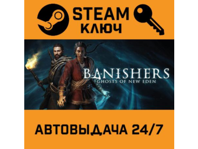 🔑Banishers: Ghosts of New Eden. STEAM-key (Region free