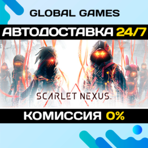 SCARLET NEXUS Deluxe Edition🔑Steam Ключ РФ+СНГ
