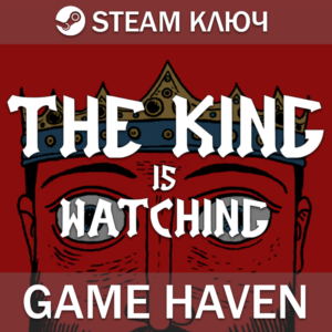 The King is Watching 🔑 Steam 0% РФ+СНГ