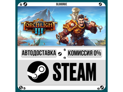 Torchlight III⚡️•РУ +МИР / STEAM АВТО, 0%
