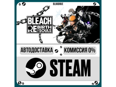 BLEACH Rebirth of Souls⚡️•РУ +МИР / STEAM АВТО, 0%