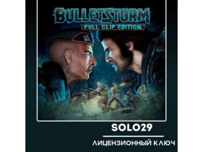 Bulletstorm: Full Clip Edition + DLC Steam Key RU + All