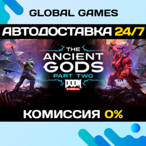 DOOM Eternal: The Ancient Gods - Part Two STEAM 🚀АВТО