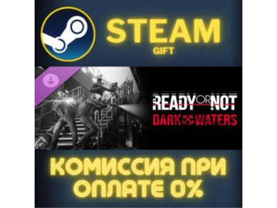 Ready or Not: Dark Waters СТИМ ПК ГИФТ АВТОДОСТАВКА