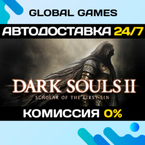 DARK SOULS™ II: Scholar of the First Sin🔑Steam Key RU+CIS