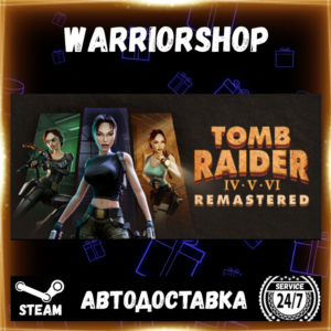 Tomb Raider IV-VI Remastered Выбор Региона Стим STEAM GIFT АВТО 24/7 ГАРАНТИЯ