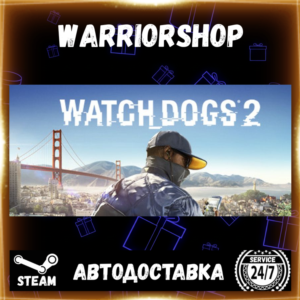 Watch_Dogs® 2 Выбор Региона Стим STEAM GIFT АВТО 24/7 ГАРАНТИЯ