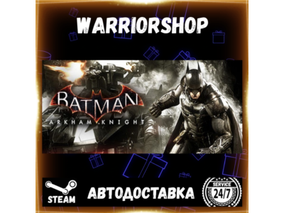 Batman™: Arkham Knight Выбор Региона Стим STEAM GIFT АВТО 24/7 ГАРАНТИЯ