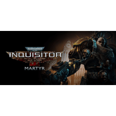 Warhammer 40,000: Inquisitor Martyr (Steam Ключ/Global)