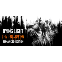 Dying Light - Enhanced Edition (Steam Ключ)