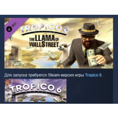 Tropico 6 - The Llama of Wall Street DLC STEAM РОССИЯ