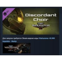Warhammer 40,000: Inquisitor - Martyr Discordant Choir АВТОДОСТАВКА STEAM РОССИЯ