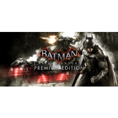 Batman: Arkham Knight Premium Edition Steam Ключ РФ+МИР