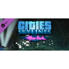 Cities: Skylines - After Dark DLC - STEAM GIFT РОССИЯ