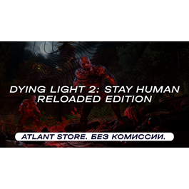 📀Dying Light 2 Stay Human Reloaded - Key [RU+CIS+WW]