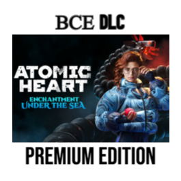 ATOMIC HEART - Premium Edition ВСЕ DLC STEAM