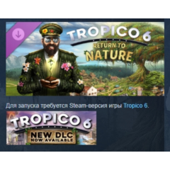 Tropico 6 - Return to Nature 💎 DLC STEAM РОССИЯ