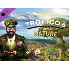 Tropico 6 - Return to Nature / STEAM DLC КЛЮЧ 🔥