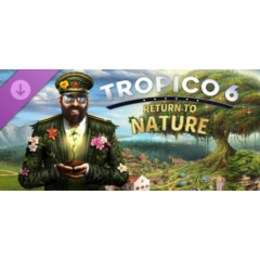 Tropico 6 - Return to Nature (DLC) STEAM КЛЮЧ / РОССИЯ+МИР