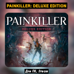 Painkiller: Deluxe (Все DLC) +ПАТЧИ, Навсегда STEAM