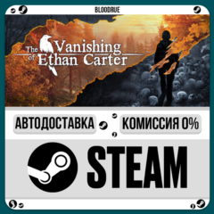The Vanishing of Ethan Carter⚡️•РУ +МИР / STEAM АВТО, 0