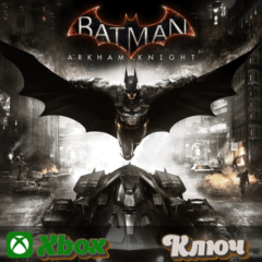 🔑  BATMAN: ARKHAM KNIGHT 🔥XBOX КЛЮЧ