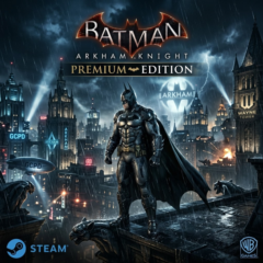 Batman: Arkham Knight Premium Edition (Steam Ключ)
