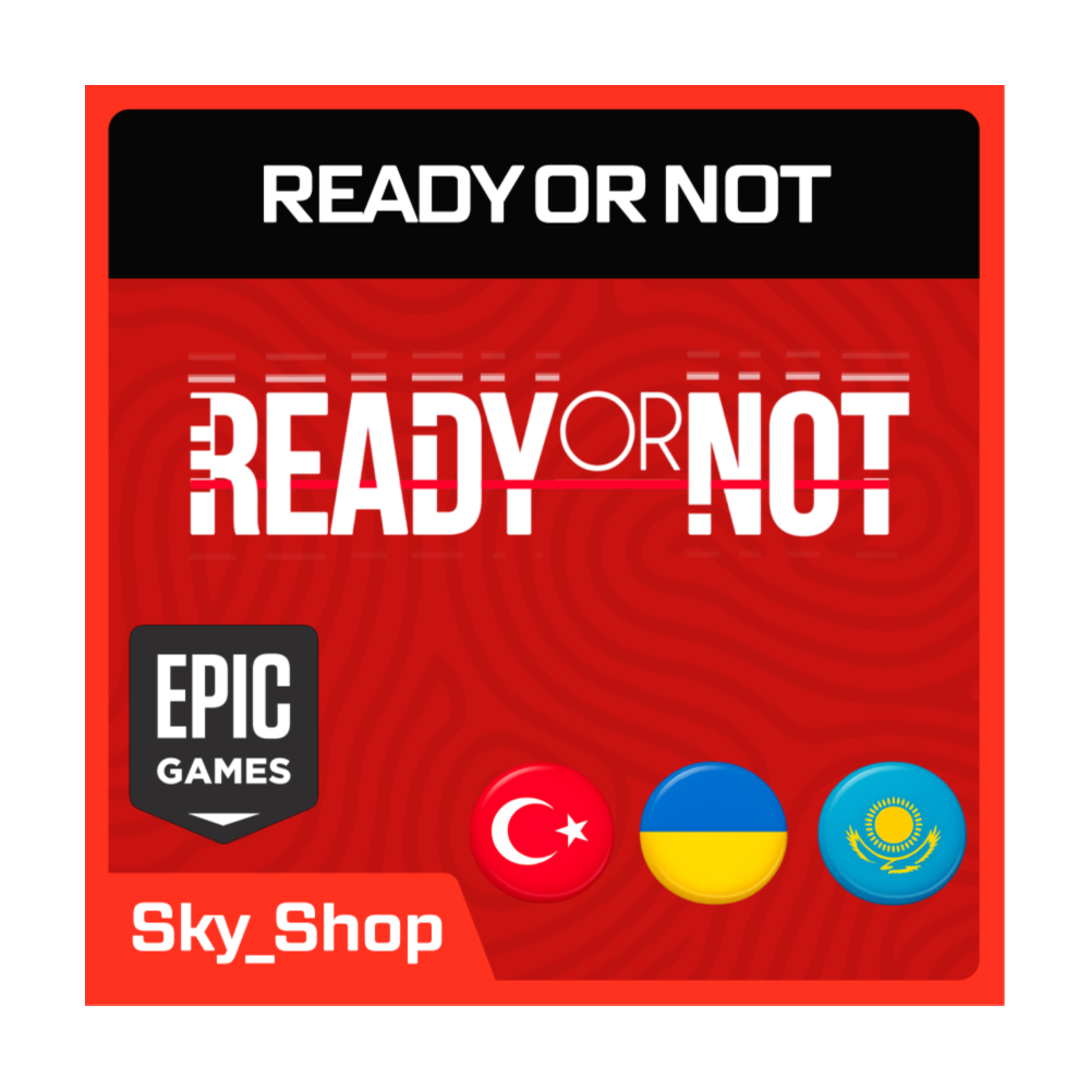 🤖Ready or Not | АВТОДОСТАВКА | Украина | Турция | Казахстан | Epic Games